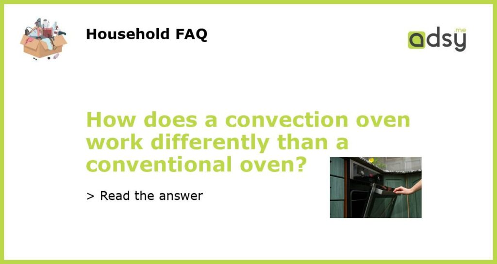 How does a convection oven work differently than a conventional oven featured