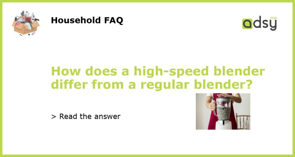 How does a high speed blender differ from a regular blender featured