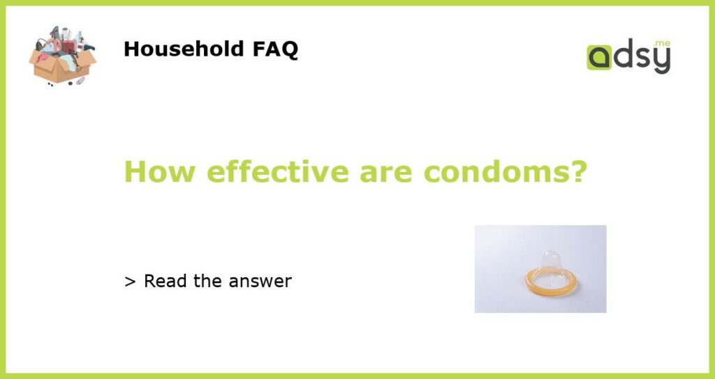 How effective are condoms featured