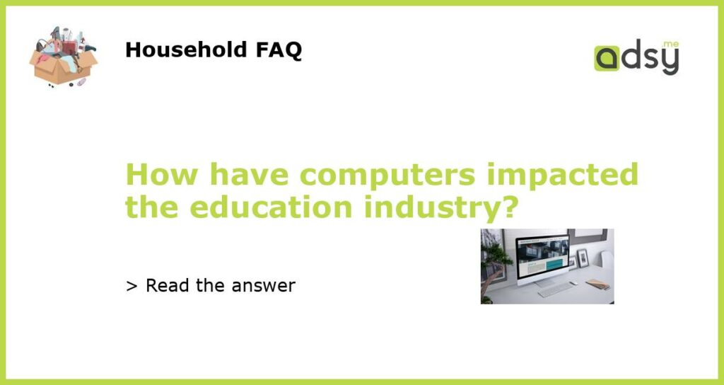 How have computers impacted the education industry featured