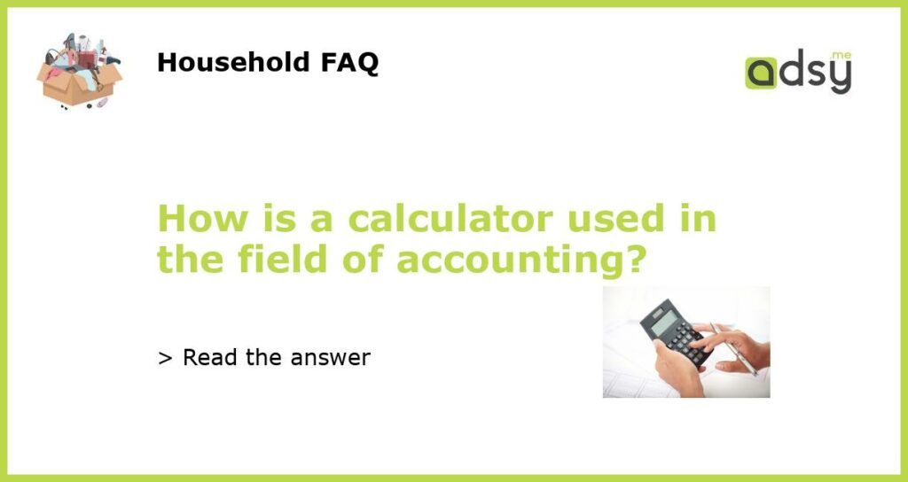 How is a calculator used in the field of accounting featured
