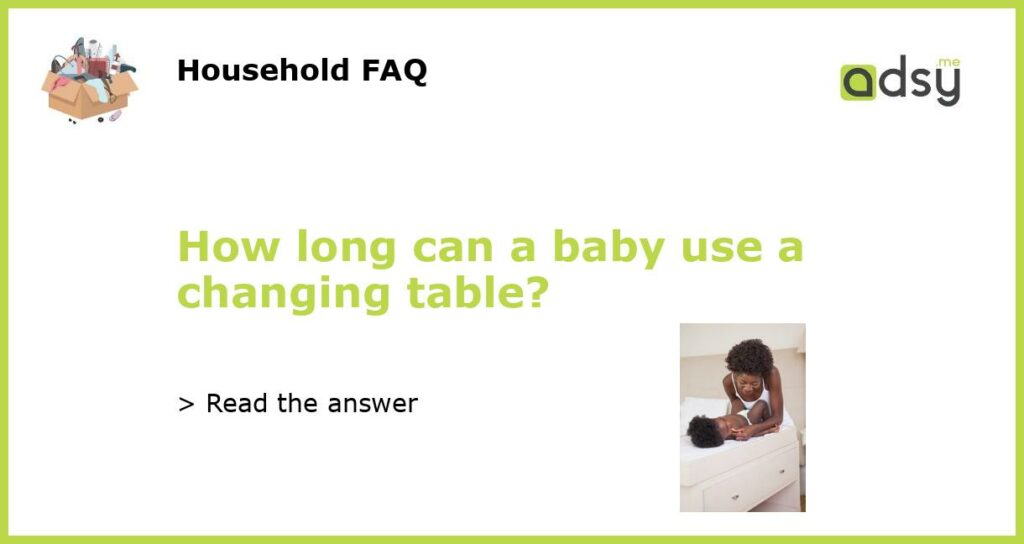 How long can a baby use a changing table featured