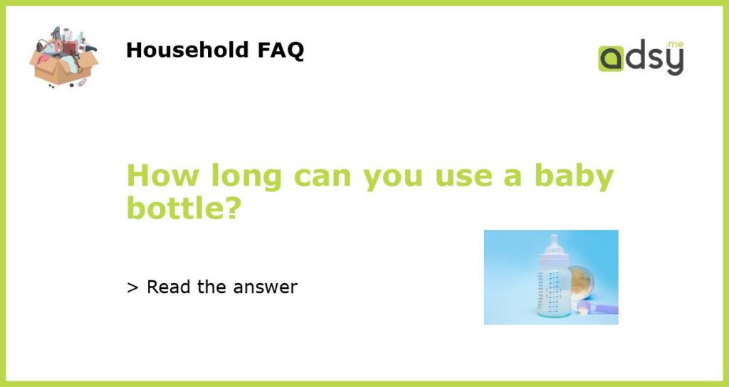 How long can you use a baby bottle featured