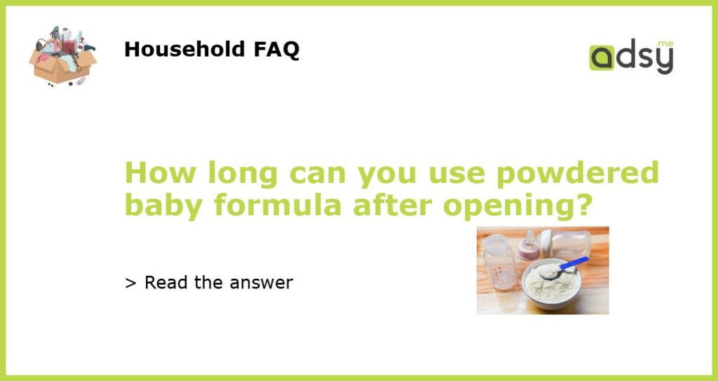 How long can you use powdered baby formula after opening featured