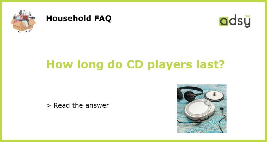 How long do CD players last featured