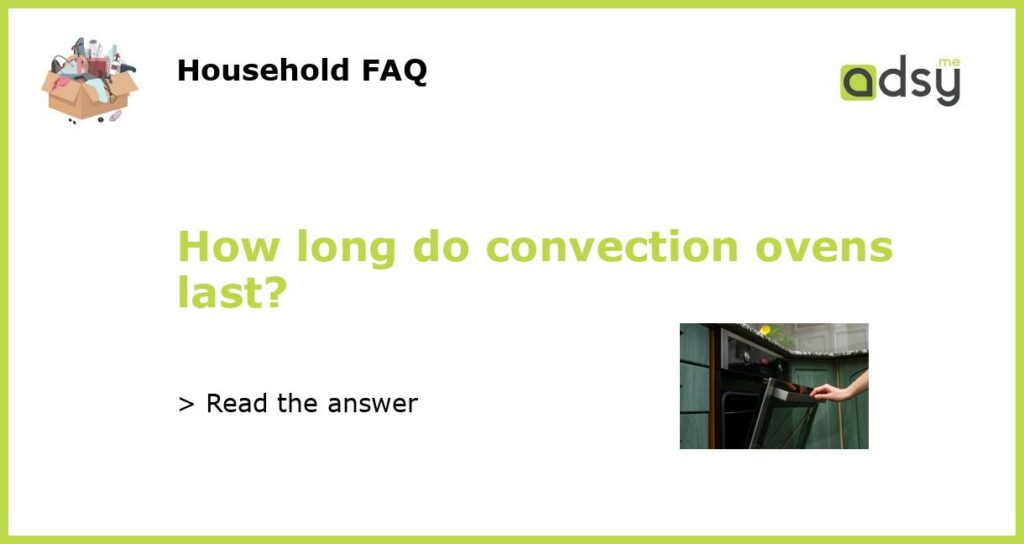 How long do convection ovens last featured
