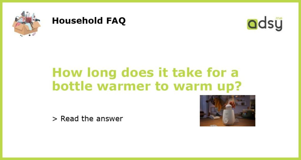 How long does it take for a bottle warmer to warm up featured