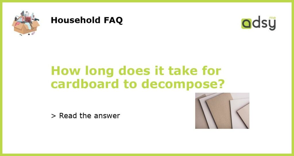 How long does it take for cardboard to decompose featured