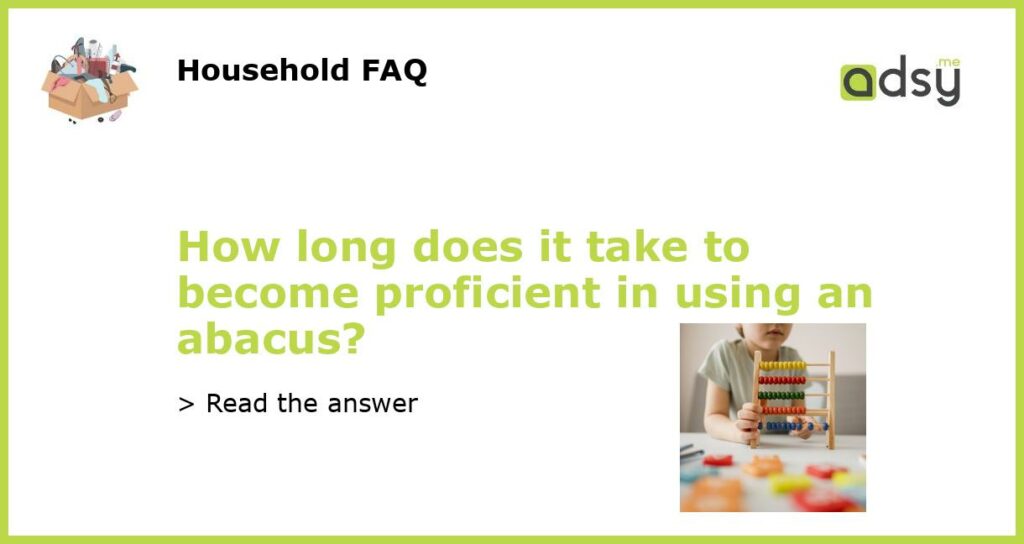 How long does it take to become proficient in using an abacus featured