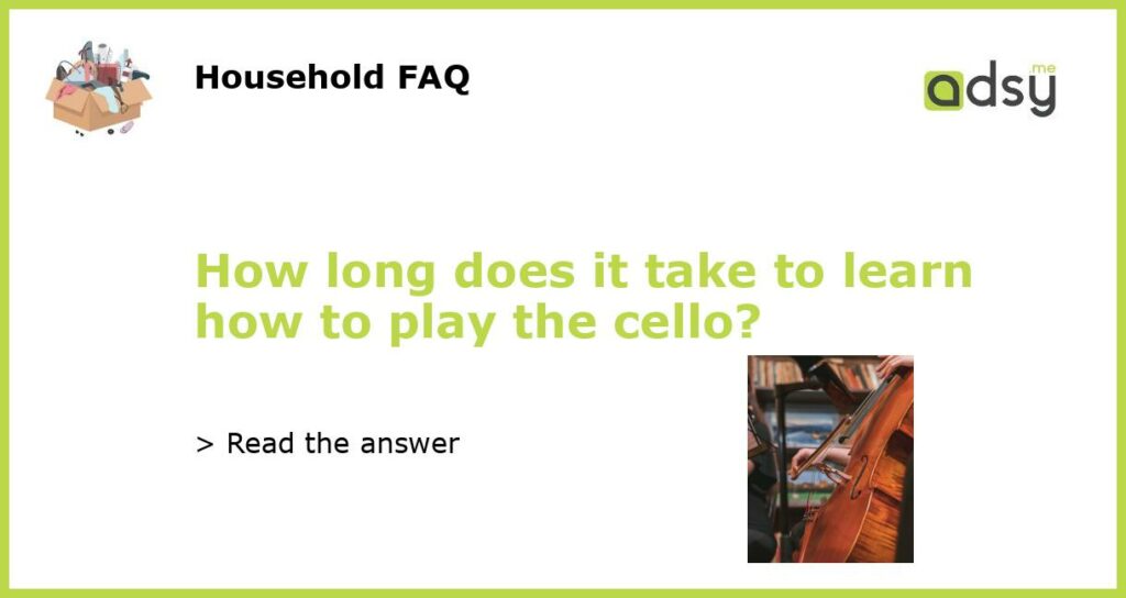 How long does it take to learn how to play the cello featured