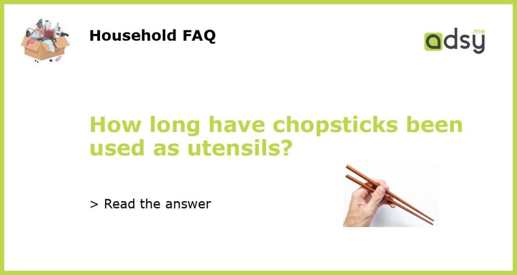 How long have chopsticks been used as utensils featured