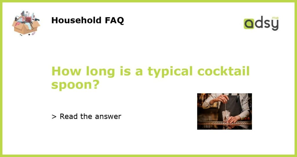 How long is a typical cocktail spoon featured