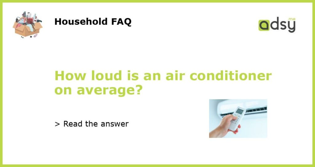 How loud is an air conditioner on average featured