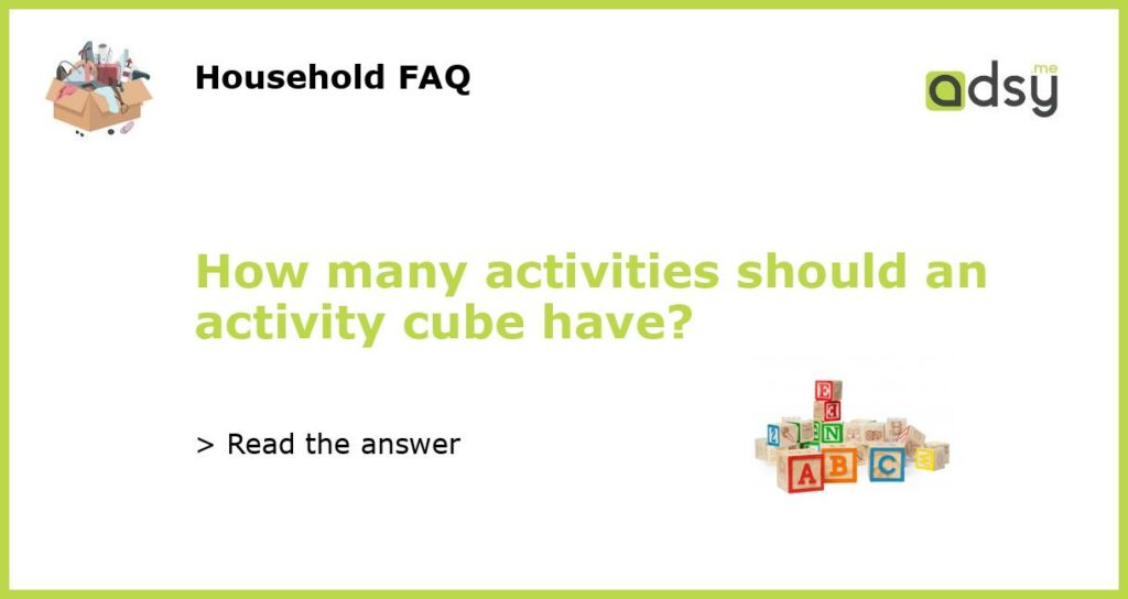 How many activities should an activity cube have featured