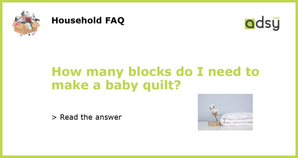 How many blocks do I need to make a baby quilt featured