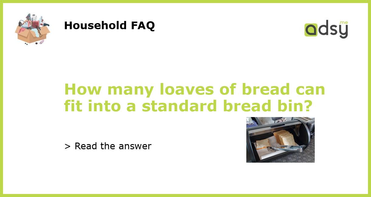 How many loaves of bread can fit into a standard bread bin?