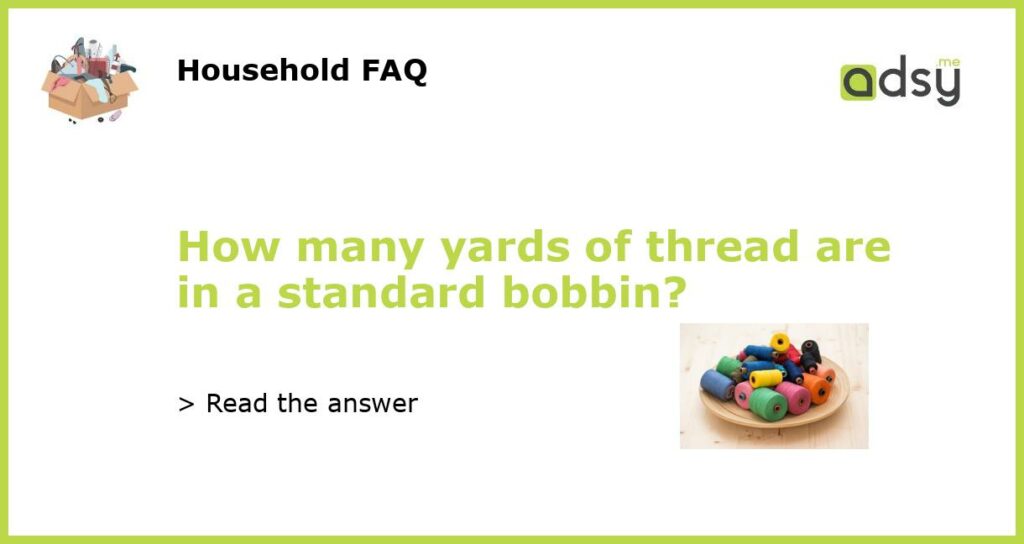 How many yards of thread are in a standard bobbin featured