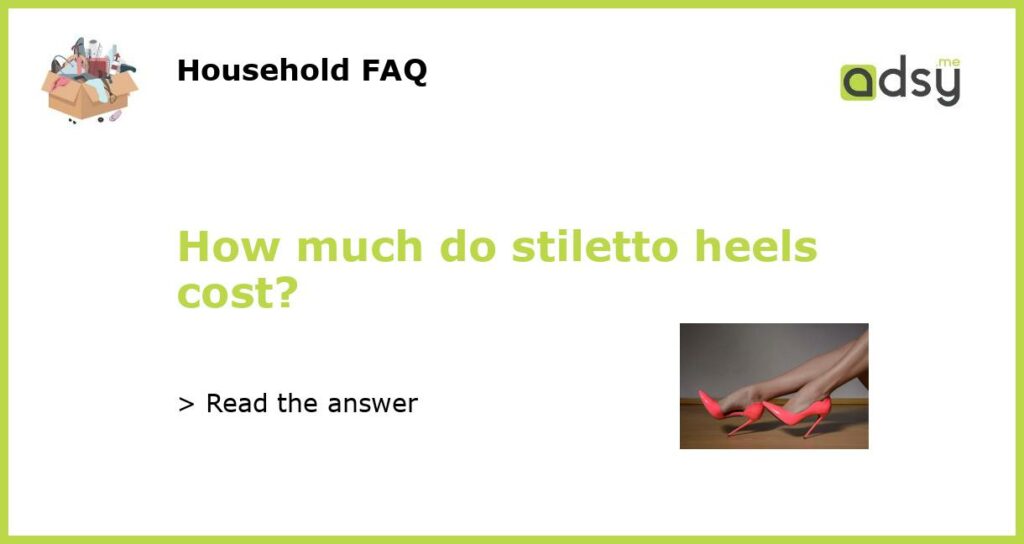 How much do stiletto heels cost featured