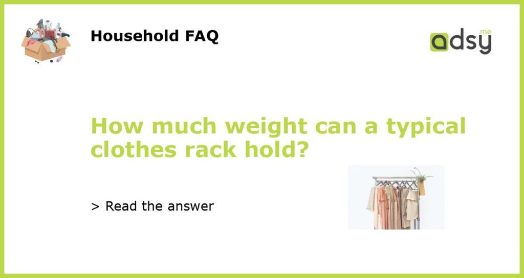 How much weight can a typical clothes rack hold featured