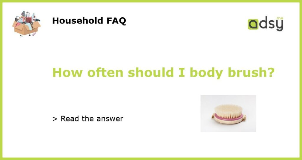 How often should I body brush featured