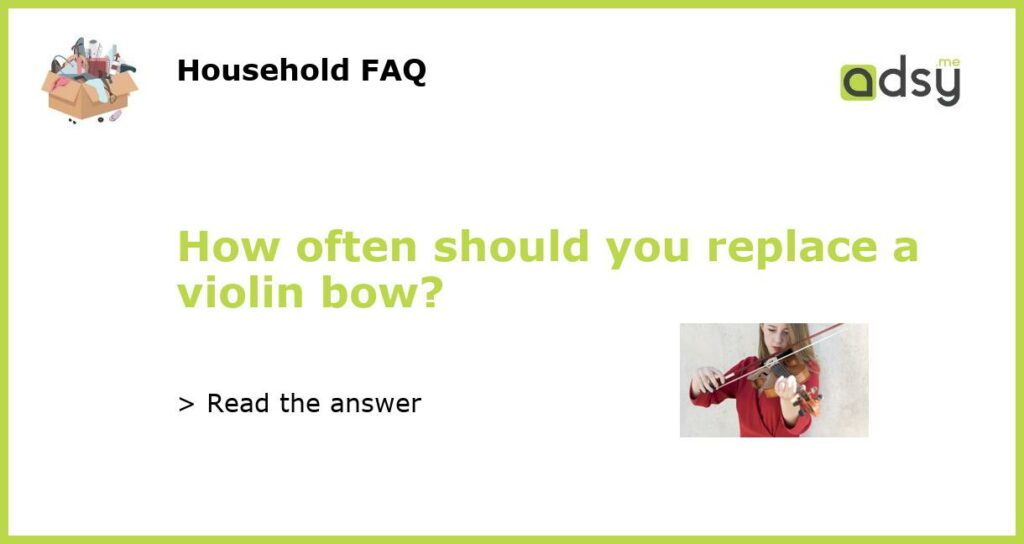 How often should you replace a violin bow featured