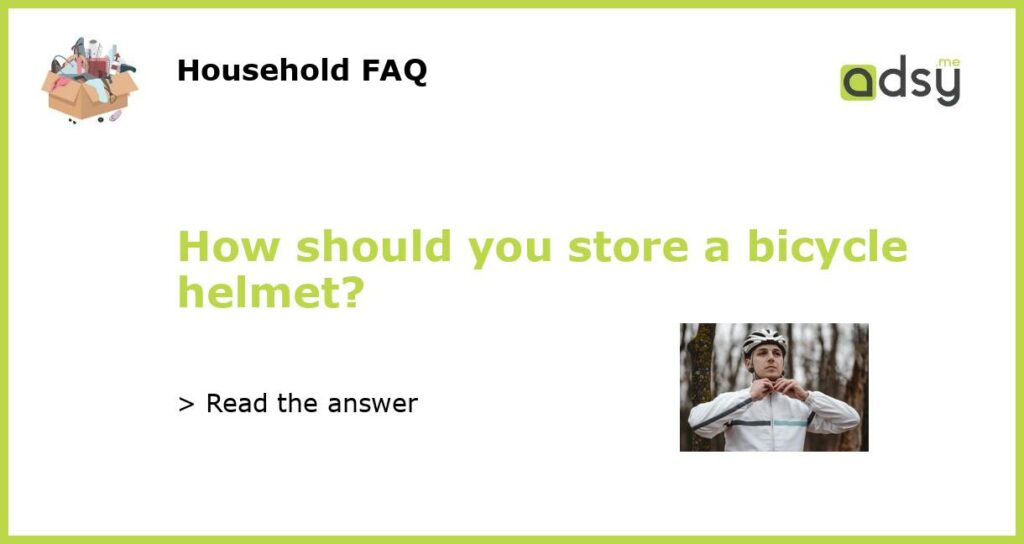 How should you store a bicycle helmet featured