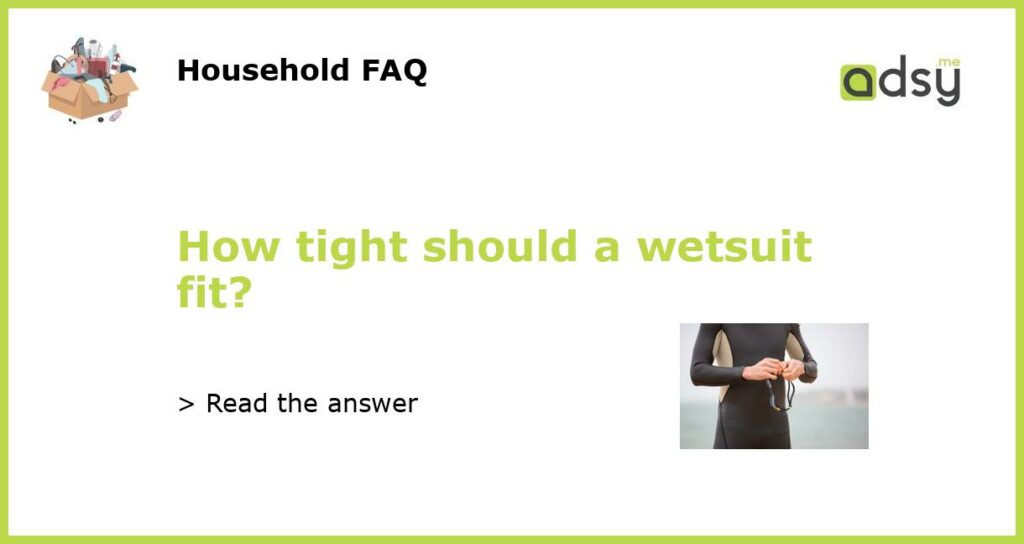How tight should a wetsuit fit featured