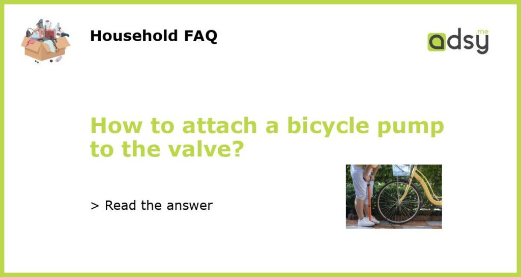 How to attach a bicycle pump to the valve featured