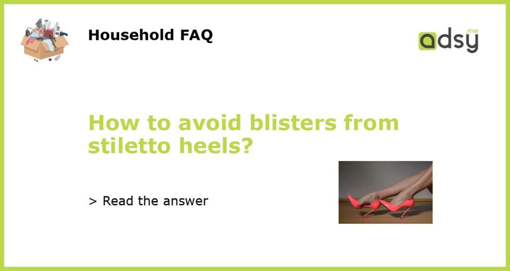 How to avoid blisters from stiletto heels featured