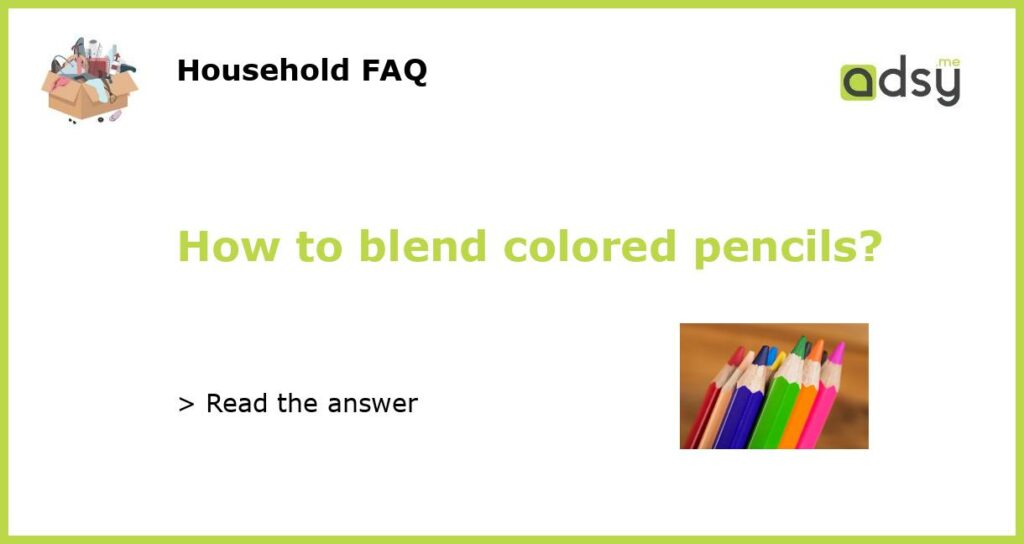 How to blend colored pencils featured