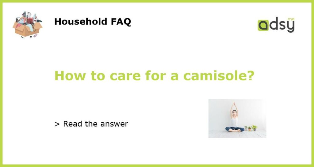 How to care for a camisole featured