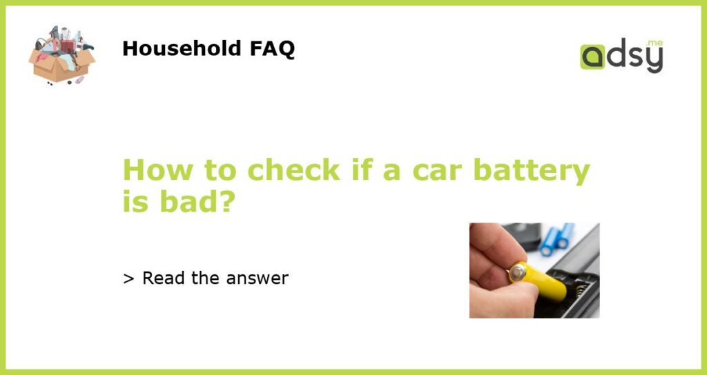 How to check if a car battery is bad featured