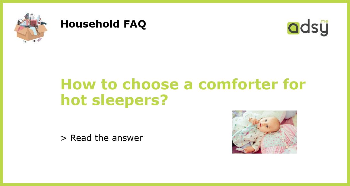 How to choose a comforter for hot sleepers?