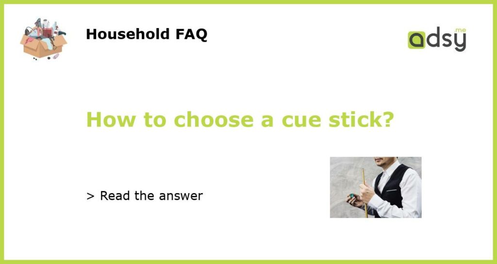 How to choose a cue stick featured