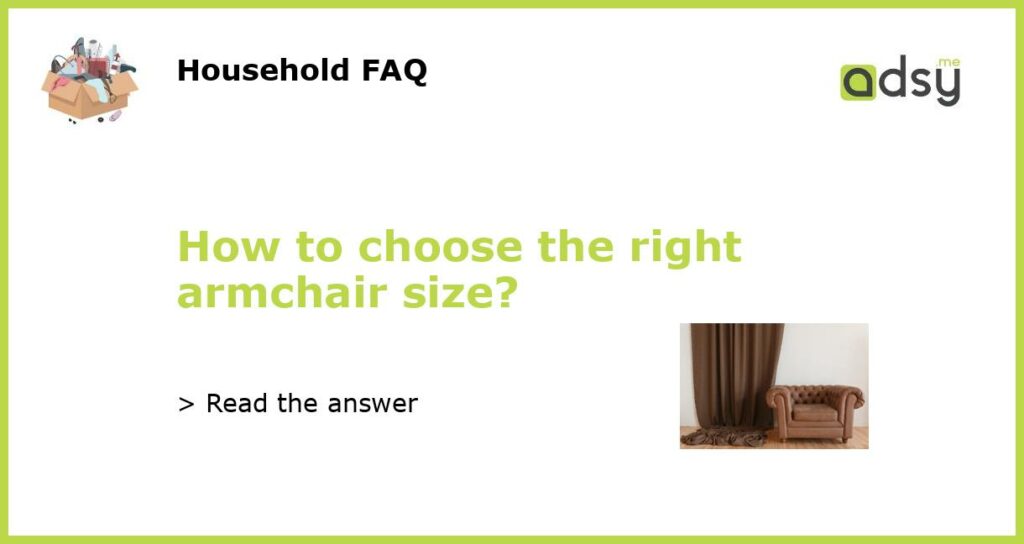 How to choose the right armchair size featured