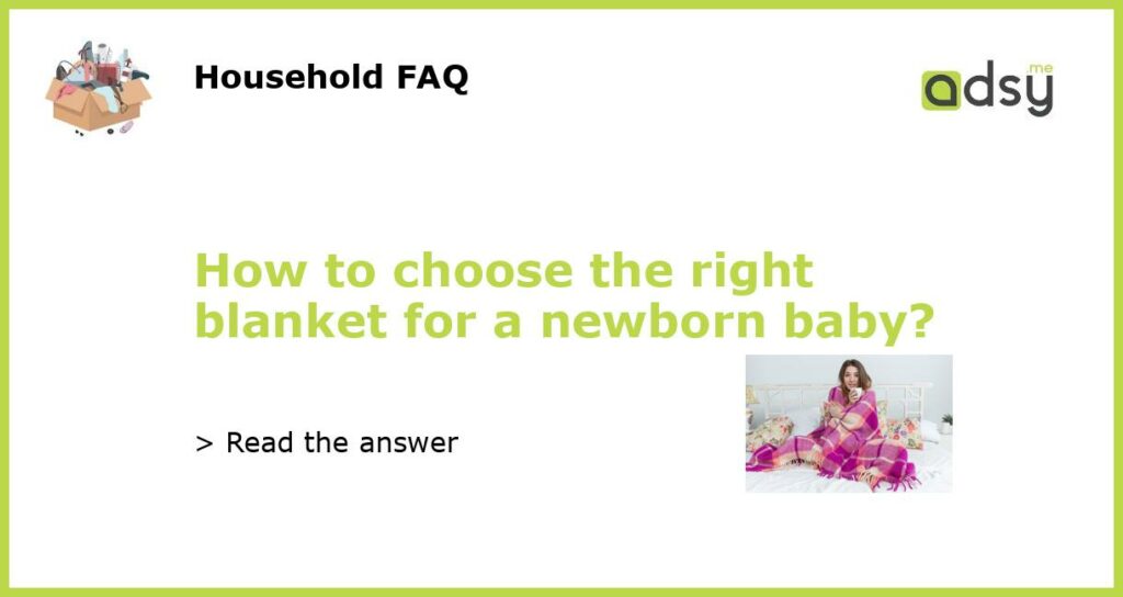 How to choose the right blanket for a newborn baby featured
