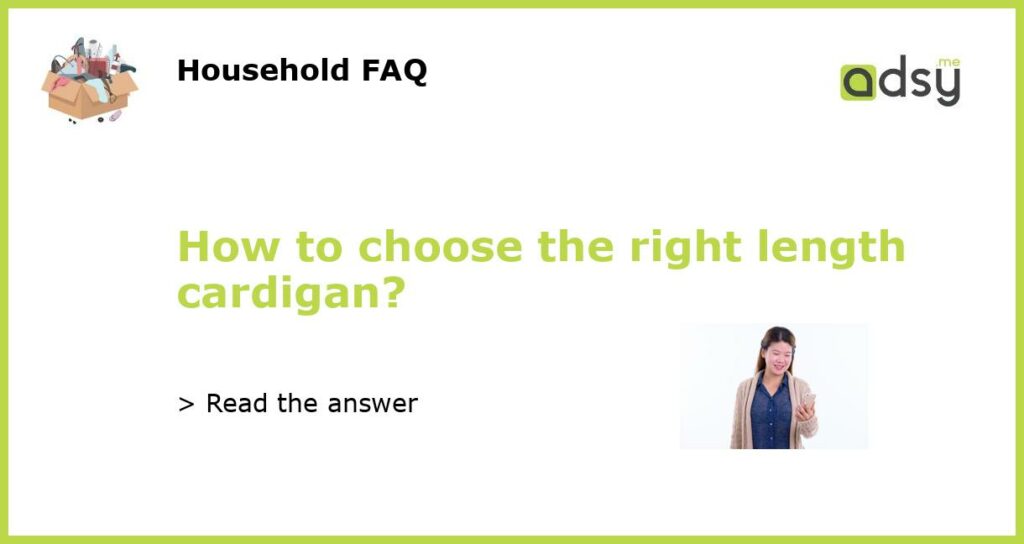 How to choose the right length cardigan featured
