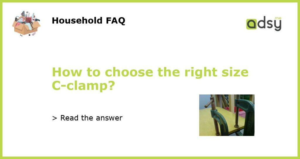 How to choose the right size C clamp featured