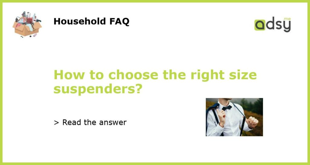 How to choose the right size suspenders featured