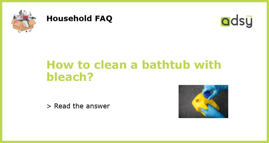 How to clean a bathtub with bleach featured