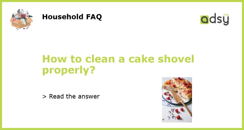 How to clean a cake shovel properly featured