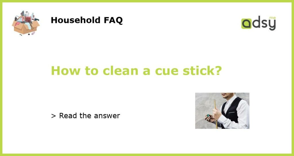 How to clean a cue stick featured