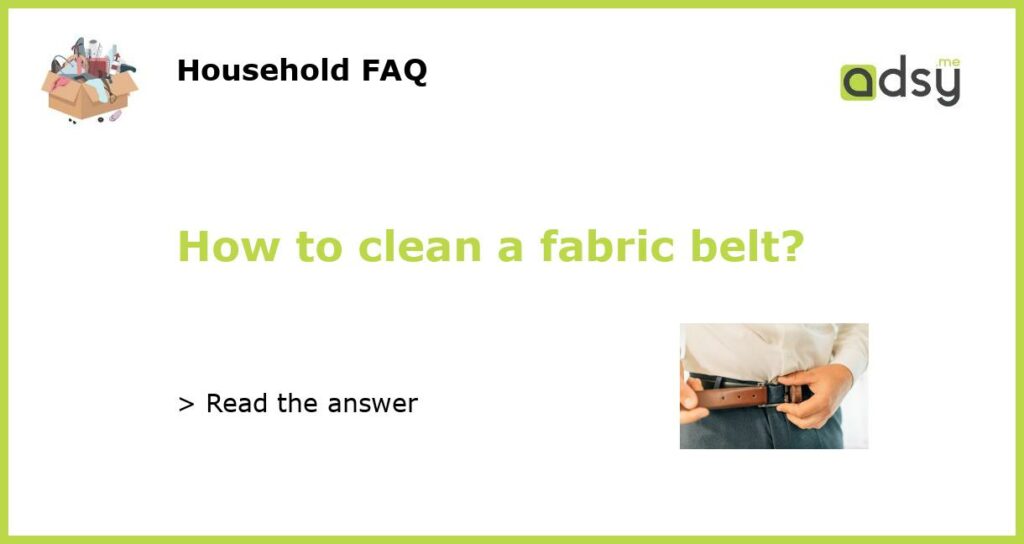 How to clean a fabric belt?