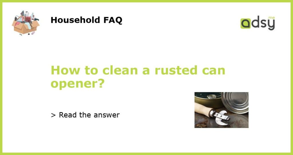 How to clean a rusted can opener featured