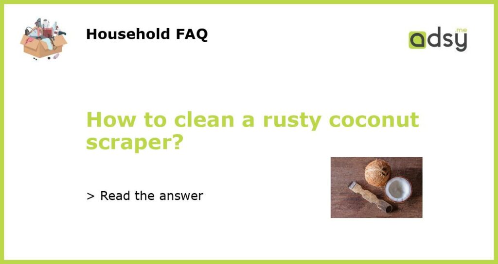 How to clean a rusty coconut scraper featured