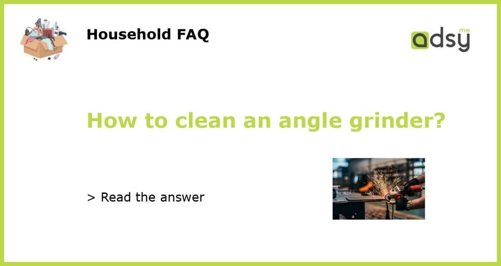 How to clean an angle grinder featured