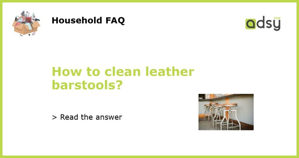 How to clean leather barstools featured
