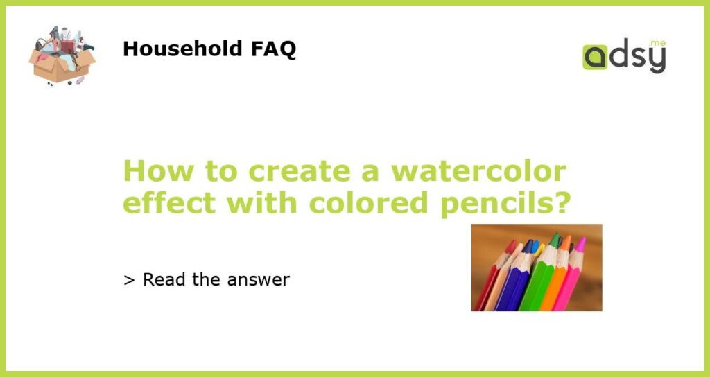 How to create a watercolor effect with colored pencils featured
