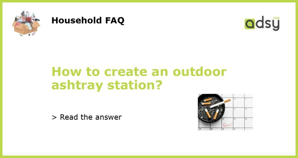 How to create an outdoor ashtray station featured