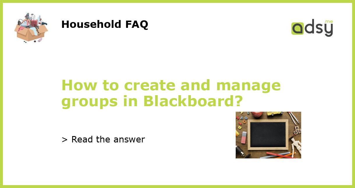 How To Create And Manage Groups In Blackboard